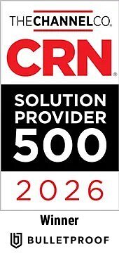 Bulletproof's CRN 500 Rank: A Blueprint for Tech Resilience and Growth