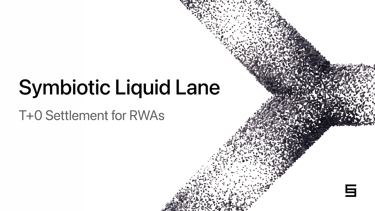 The End of Illiquidity? Symbiotic's Liquid Lane Targets Tokenized Assets