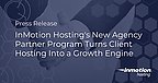 InMotion Hosting Bids for Agency Loyalty with New Partnership Model
