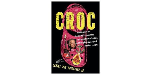 Crocs Founder's Memoir to Detail Maverick Rise and Personal Fall