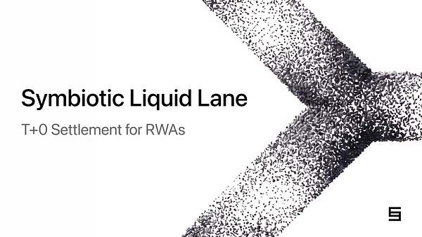 The End of Illiquidity? Symbiotic's Liquid Lane Targets Tokenized Assets