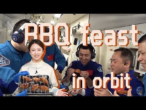 China's Space Station: BBQ in Orbit Signals Ambitious Push for Long-Duration Missions