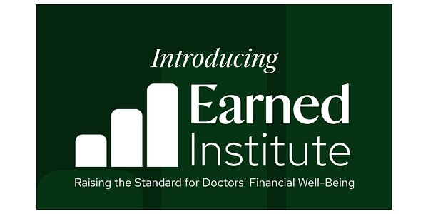 Earned Institute Launches to Combat Physician Financial Illiteracy