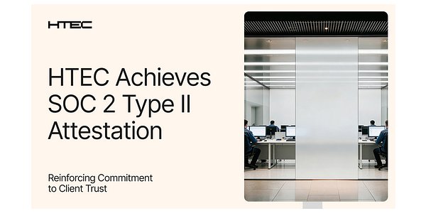 HTEC Earns Elite SOC 2 Security Attestation, Raising Bar for Client Trust