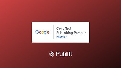 Publift Earns Elite Google Premier Status, Boosting Publisher Monetization