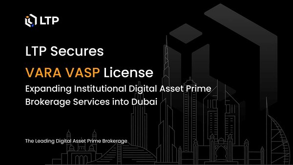 LTP Secures Dubai Crypto License, Fueling Institutional Push in MENA