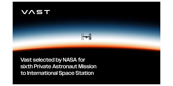 Vast Secures NASA Deal for ISS Mission, Eyes Commercial Orbit