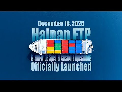 Hainan's Big Bang: China's Blueprint for Global Trade Goes Live